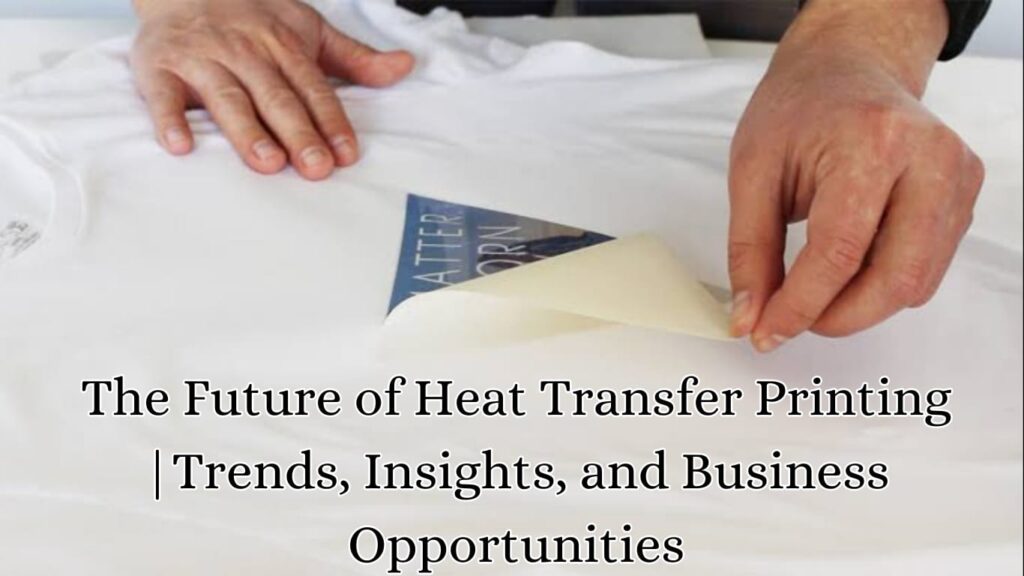 The future of heat Transfer printing